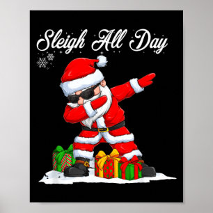 Sleigh All Day Dabbing Santa Funny Christmas Xmas  Poster