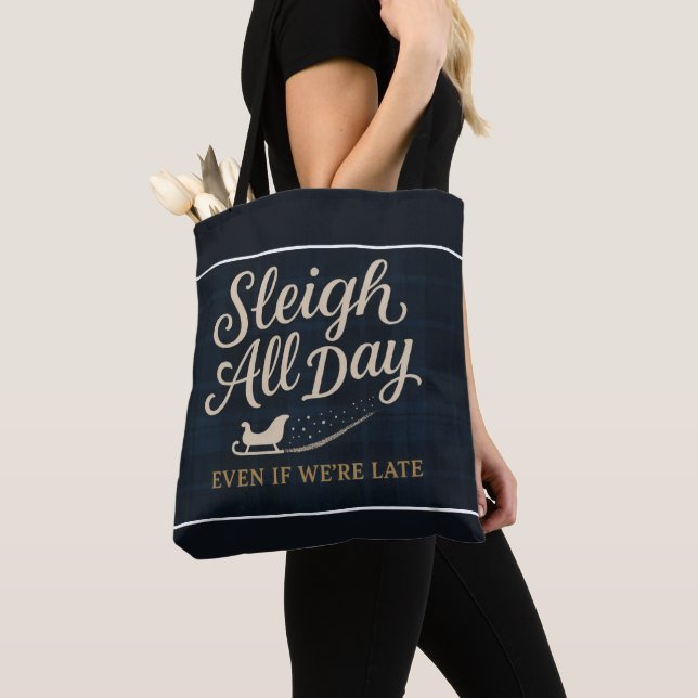 Sleigh All Day (Even If We’re Late) Tote Bag (Close Up)