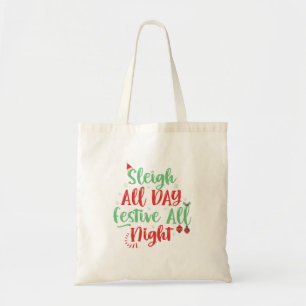 Sleigh All Day Festive all Night Funny Christmas   Tote Bag