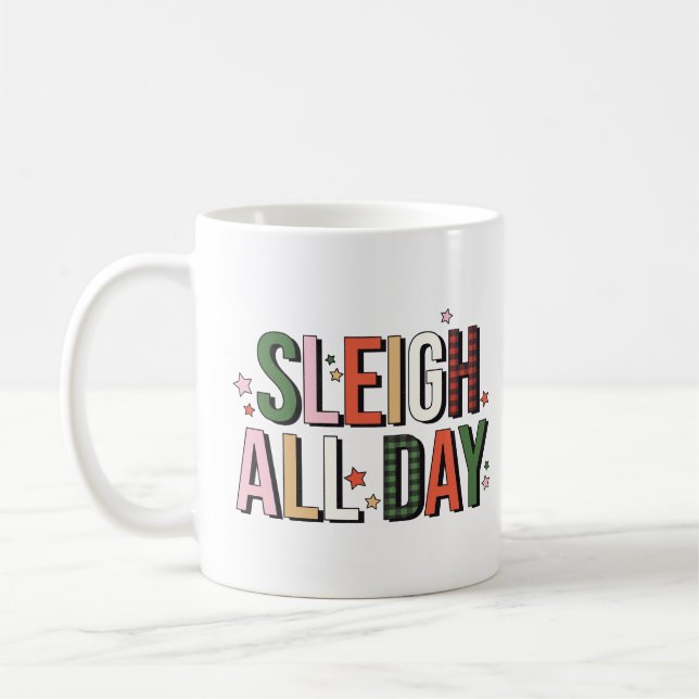 Sleigh All Day Funny Christmas Holiday Coffee Mug (Left)