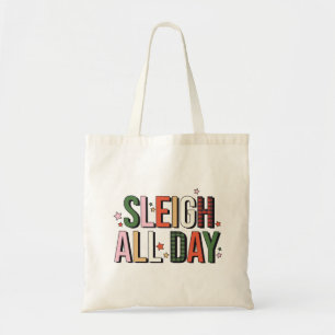 Sleigh All Day Funny Christmas Holiday Tote Bag