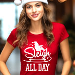 Sleigh All Day Funny Christmas T-Shirt<br><div class="desc">Sleigh All Day Funny Christmas Graphic Tee Shirt Design. Slay All Day Parody

We Offer A Great Selection of Colours,  and Sizes,  for Men,  Women,  Kids,  Youth,  Teens,  Boys and Girls. Our shirts make great Christmas Gifts!</div>