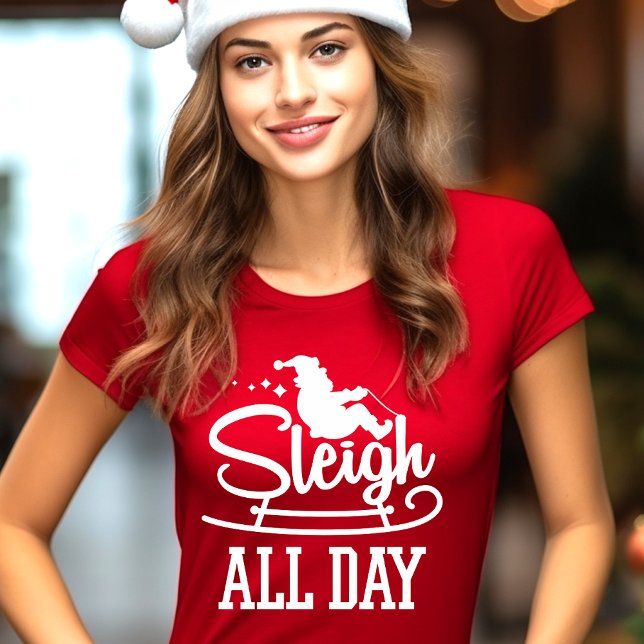 Sleigh All Day Funny Christmas T-Shirt (Creator Uploaded)