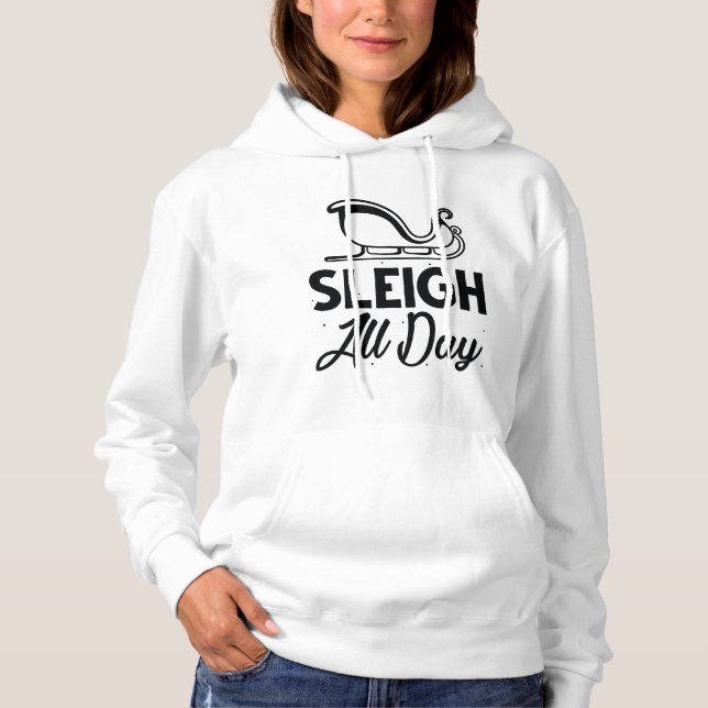 Sleigh All Day Hoodie (Front)