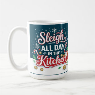 Sleigh all day in the kitchen coffee mug