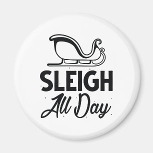 Sleigh All Day Magnet