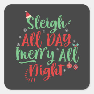 Sleigh All Day Merry all Night Funny Christmas   Square Sticker