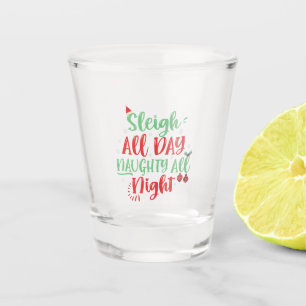 Sleigh All Day Naughty All Night Funny Christmas   Shot Glass