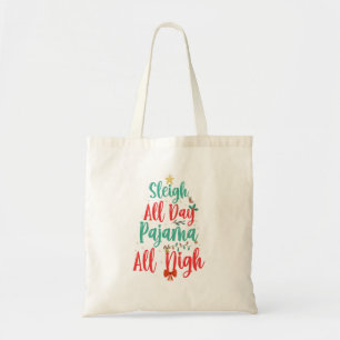 sleigh all Day Pajama All Night Funny Christmas Tote Bag