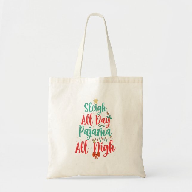 sleigh all Day Pajama All Night Funny Christmas  Tote Bag (Front)