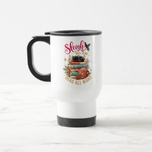 Sleigh All Day Read All Night  Travel Mug