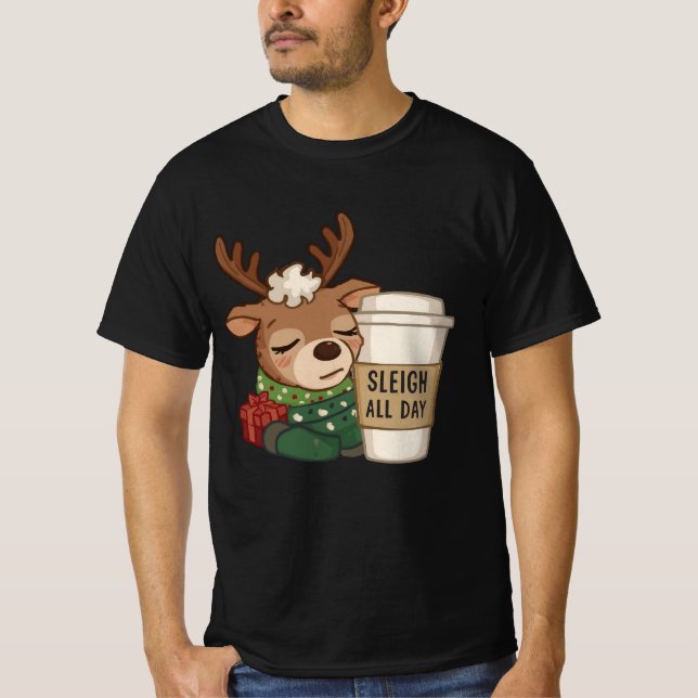 Sleigh All Day Reindeer – Funny Christmas Coffee D T-Shirt (Front)