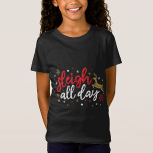 Sleigh All Day Reindeer Funny Cute Xmas Christmas T-Shirt