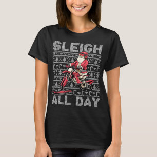 Sleigh All Day Santa Claus Ice Bike Christmas Snow T-Shirt
