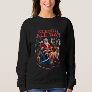 Sleigh All Day Sweatshirt