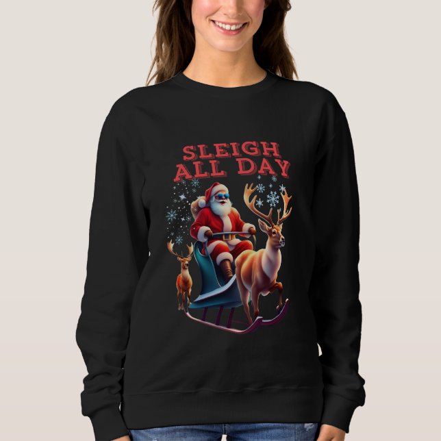 Sleigh All Day Sweatshirt (Front)