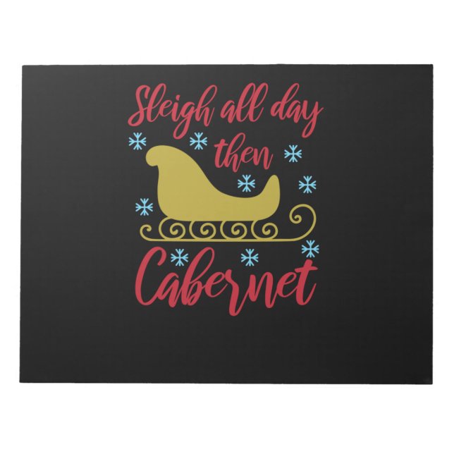 Sleigh all day then Cabernet Notepad (Front)