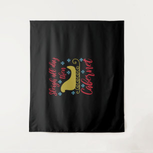 Sleigh all day then Cabernet Tapestry
