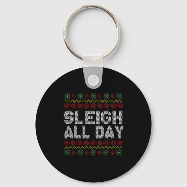 Sleigh All Day Ugly Christmas Sweater Pattern Quot Key Ring (Front)