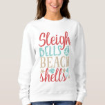 Sleigh Bells & Beach Shells Summer Christmas Sweatshirt<br><div class="desc">Sleigh Bells & Beach Shells Summer Christmas Holiday Sweatshirts features a fun Christmas design with text "Sleigh Bells & Beach Shells" in modern script typography accented with seashells and an anchor. Perfect for a summer or tropical Christmas and the holidays. Created by Evco Holidays www.zazzle.com/store/evcoholidays</div>