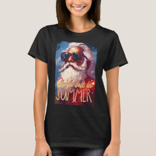 Sleigh Bells in Summer, Christmas in July Santa Sh T-Shirt