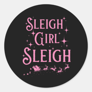 Sleigh Girl Sleigh Bright Christmas Vibes Funny Ho Classic Round Sticker