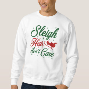 Sleigh Hair Don't Care Sweatshirt