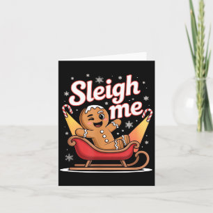 Sleigh Me Funny Adult Humor Gingerbread Man  Card
