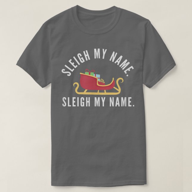 Sleigh My Name Christmas Pun Funny Reindeer Matchi T-Shirt (Design Front)
