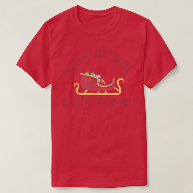 Sleigh My Name Christmas Pun Funny Reindeer Matchi T-Shirt (Design Front)