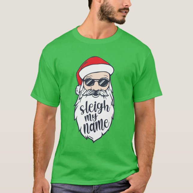 Sleigh My Name Santa Christmas Shirt (Front)