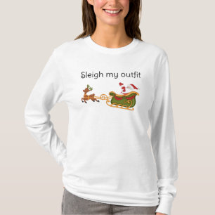 Sleigh my outfit funny Christmas text T-Shirt