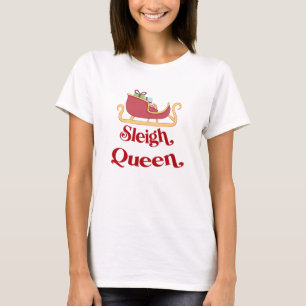 Sleigh Queen Christmas Humour Pun T-Shirt