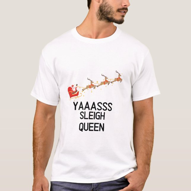  Sleigh Queen Funny Christmas T-Shirt (Front)