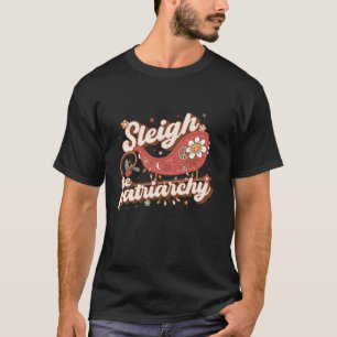 Sleigh The Patriarchy Feminist Feminism Meme Retro T-Shirt