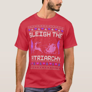 Sleigh The Patriarchy Feminist Feminism Meme Ugly  T-Shirt