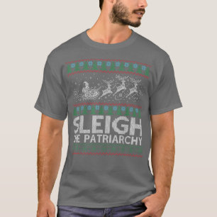 Sleigh The Patriarchy Feminist Feminism Meme Ugly  T-Shirt