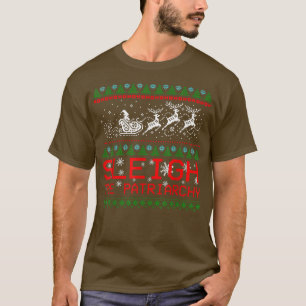 Sleigh The Patriarchy Feminist Feminism Santa Ugly T-Shirt