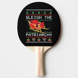 Sleigh The Patriarchy I Ping Pong Paddle
