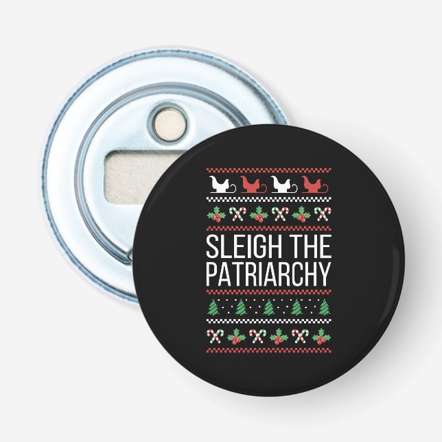Sleigh The Patriarchy II Bottle Opener (Front)