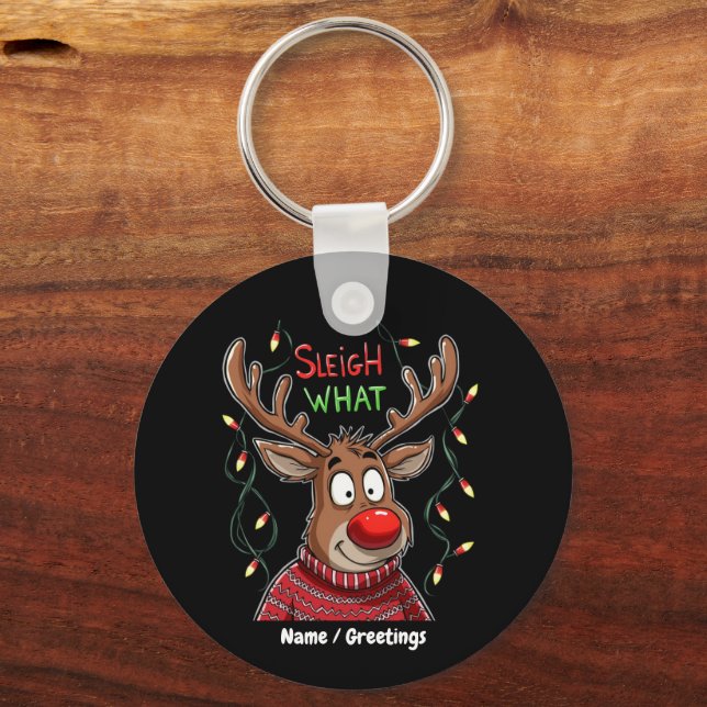 Sleigh What? Hilarious Take on Christmas Customiza Key Ring (Front)