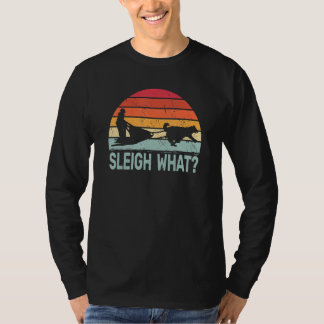 Sleigh What retro dog sledding mushing sledding hu T-Shirt