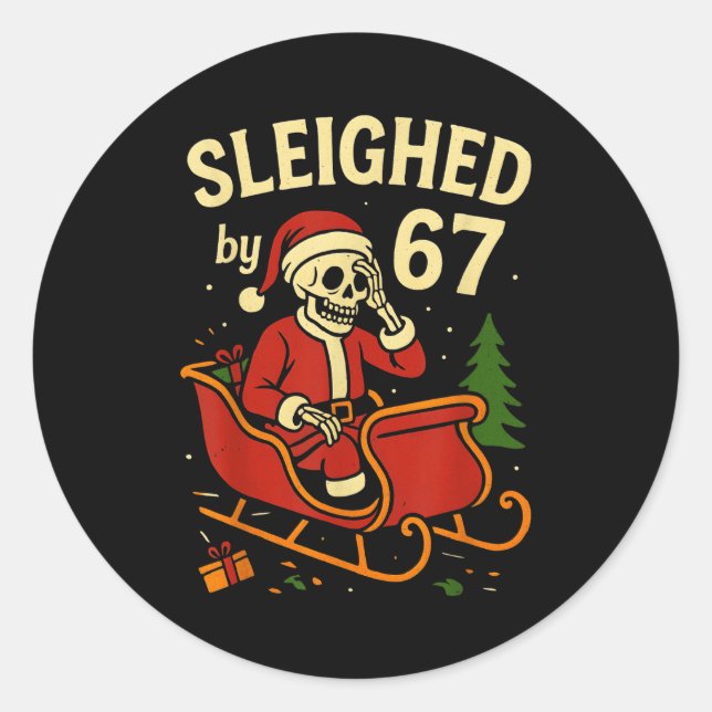 Sleighed By 67 Funny Skeleton Santa 6 7 Trend Xmas Classic Round Sticker (Front)