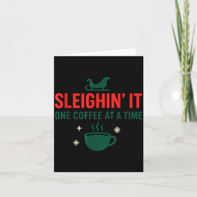 Sleighin' It One Coffee At A Time _ Funny Christma Card (Front)