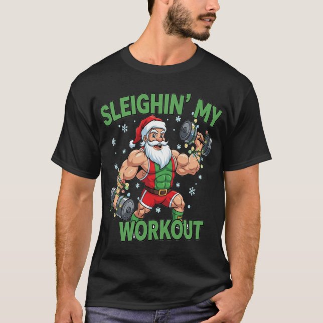 Sleighin My Workout Funny Christmas Gym friend T-Shirt (Front)