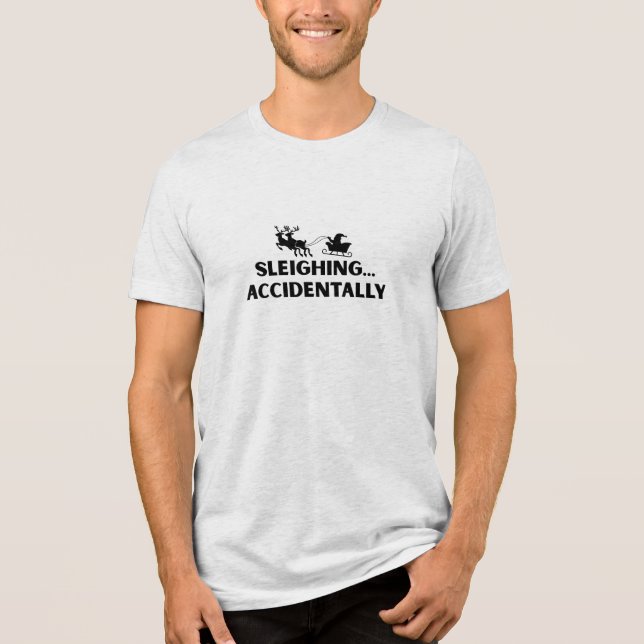 Sleighing Accidentally Christmas Funny Tri-Blend Shirt (Front)