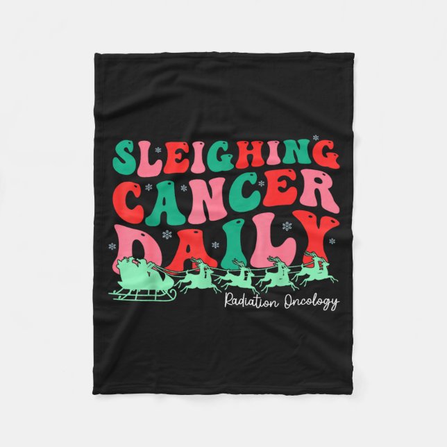 Sleighing Cancer Daily Radiation Oncology Christma Fleece Blanket (Front)