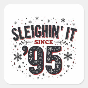 Sleighing It Since 1995 Birthday Christmas Lovers Square Sticker