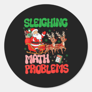 Sleighing Math Problems Funny Teacher Christmas Qu Classic Round Sticker