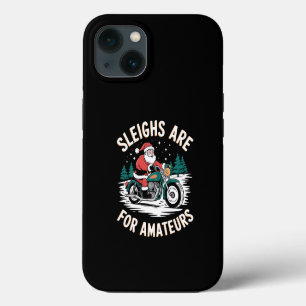 Sleighs Are For Amateurs Christmas Motorbike Biker iPhone 13 Case
